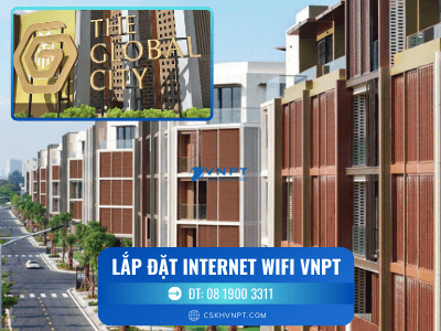 Lắp Đặt Internet Wifi VNPT Tại Global City: Lựa Chọn Tối Ưu Cho Cư Dân Hiện Đại