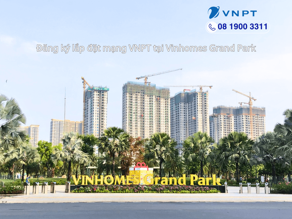 Lắp mạng VNPT tại Vinhomes Grand Park