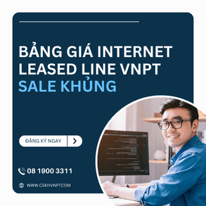 Bảng giá Internet Leased line mới nhất của VNPT